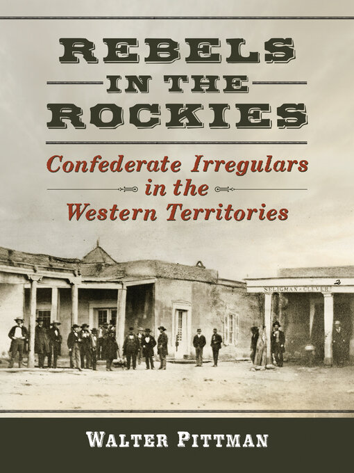 Title details for Rebels in the Rockies by Walter Earl Pittman - Available